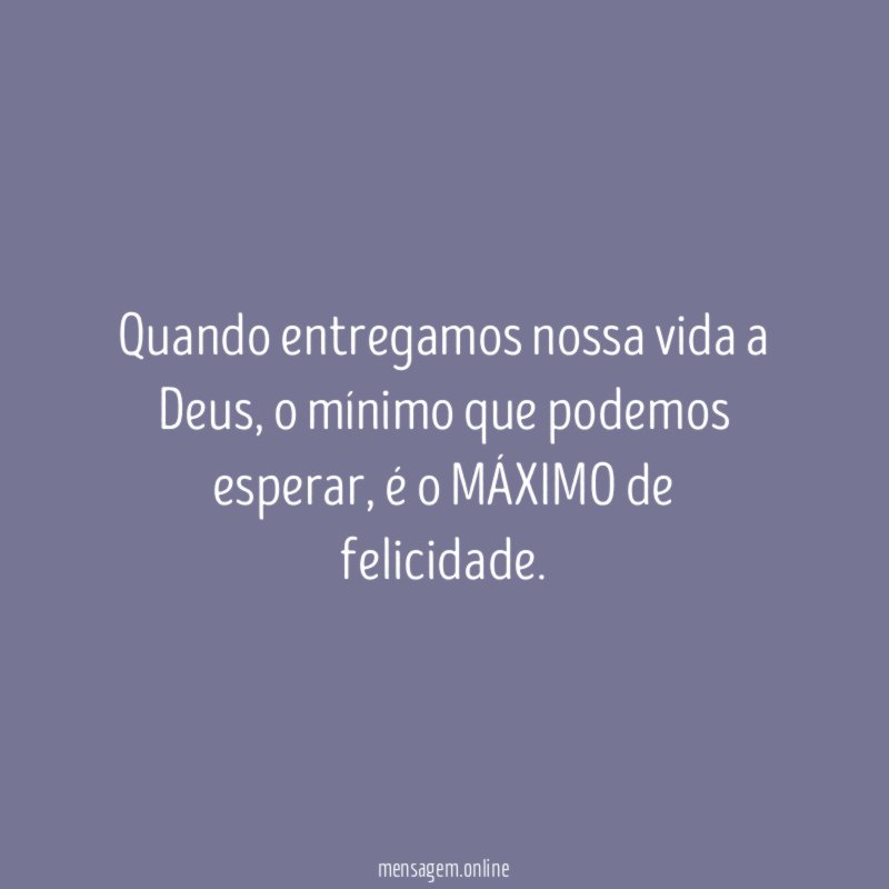 Quando entregamos nossa vida a Deus