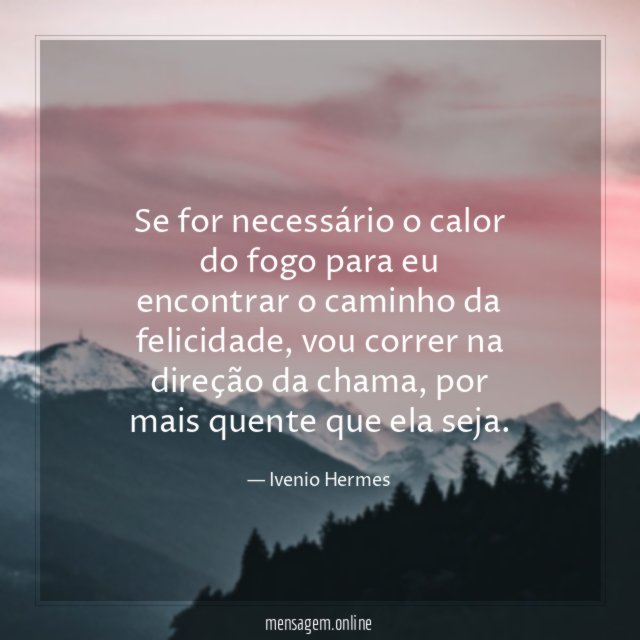 Se for necessário o calor do fogo para
