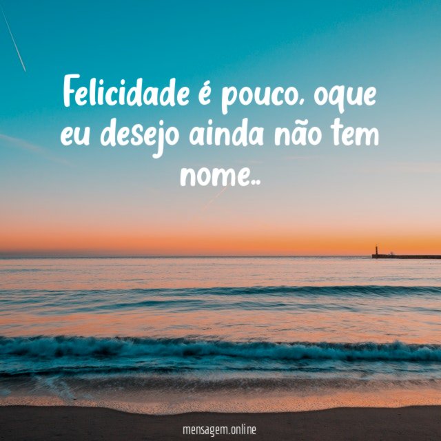 Felicidade é pouco