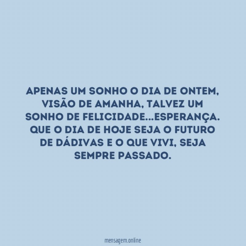 Apenas um sonho o dia de ontem