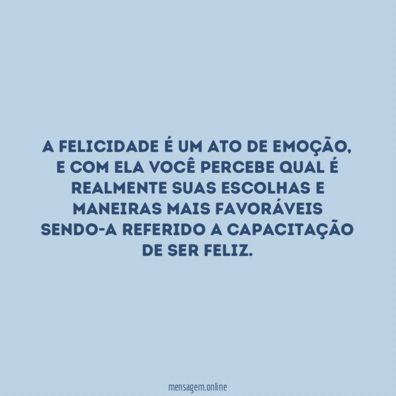 A felicidade é um ato de emoção