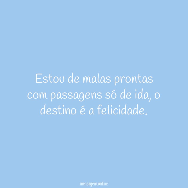Estou de malas prontas com passagens só de ida