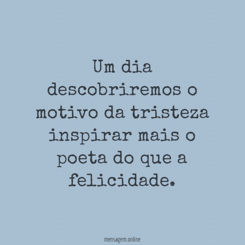 Um dia descobriremos o motivo da tristeza inspirar
