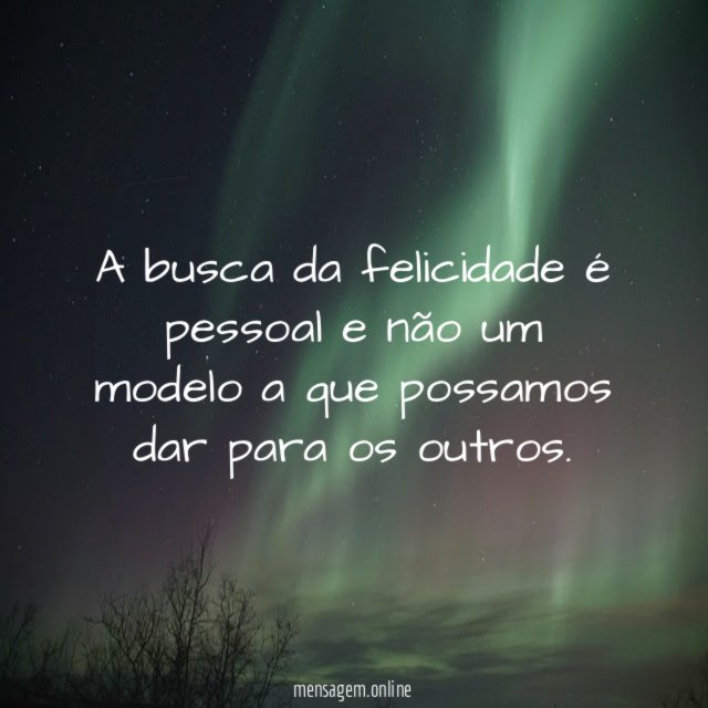 A busca da felicidade é pessoal e não