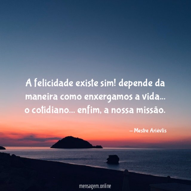 A felicidade existe sim