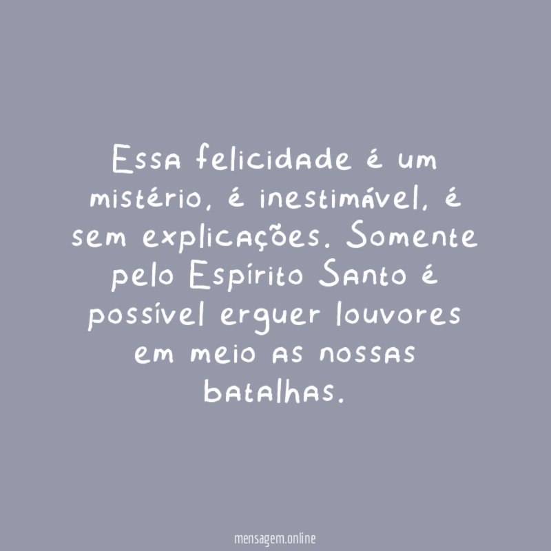 Essa felicidade é um mistério