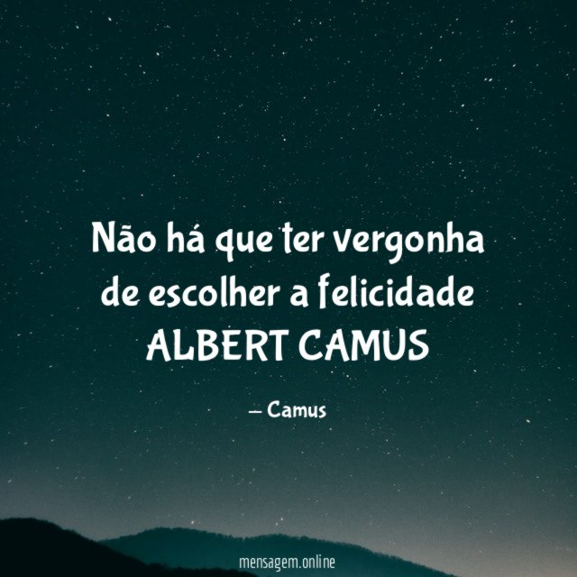 Não há que ter vergonha de escolher a felicidade