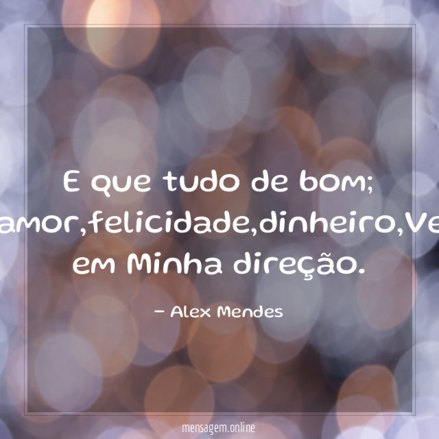 E que tudo de bom