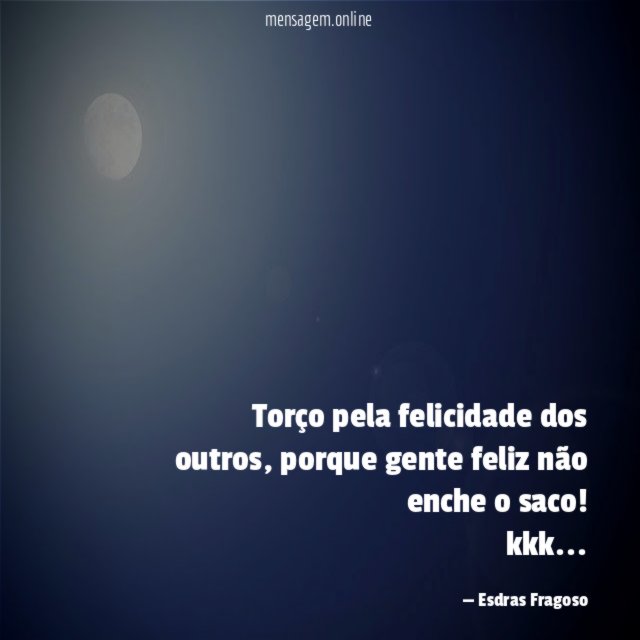 Torço pela felicidade dos outros