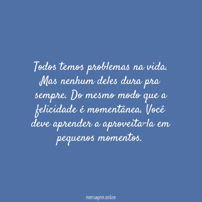 Todos temos problemas na vida