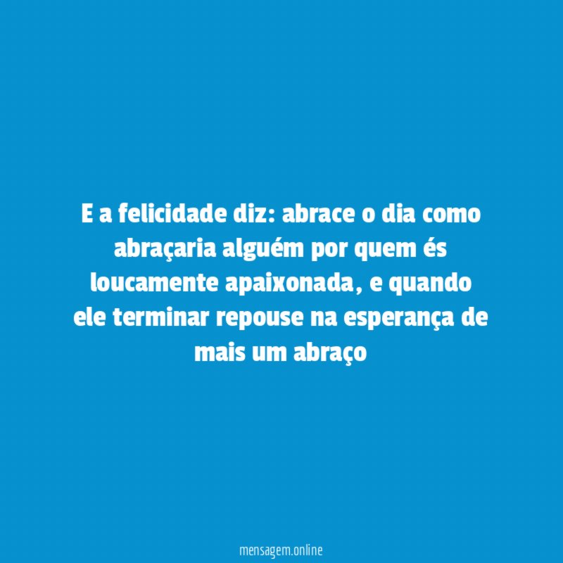 E a felicidade diz