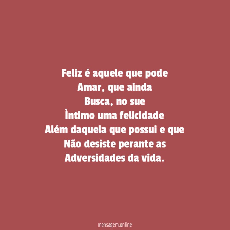 Feliz é aquele que pode Amar