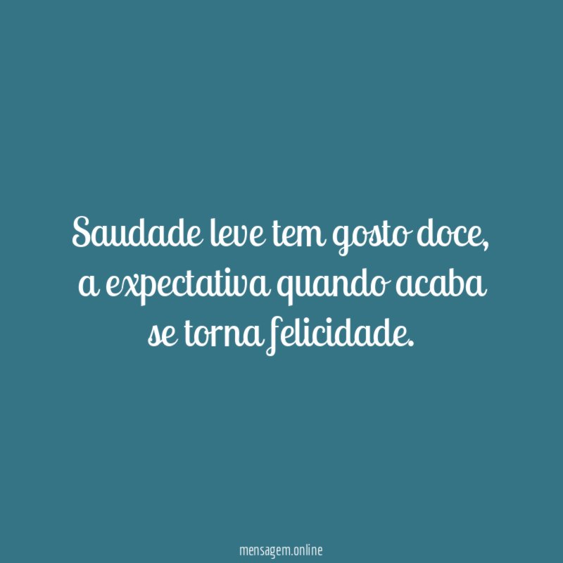Saudade leve tem gosto doce