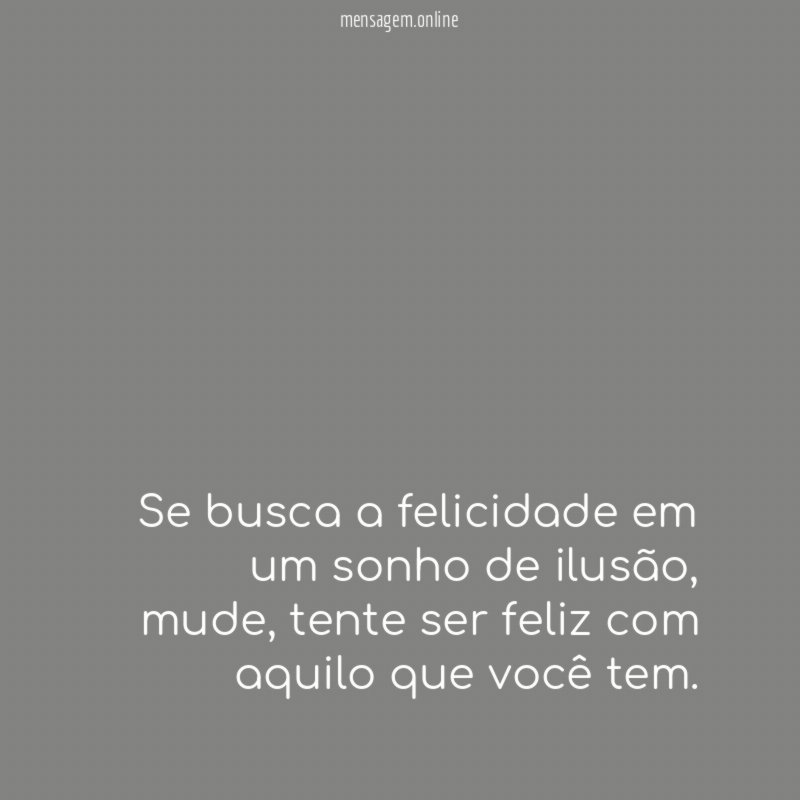 Se busca a felicidade em um sonho de ilusão