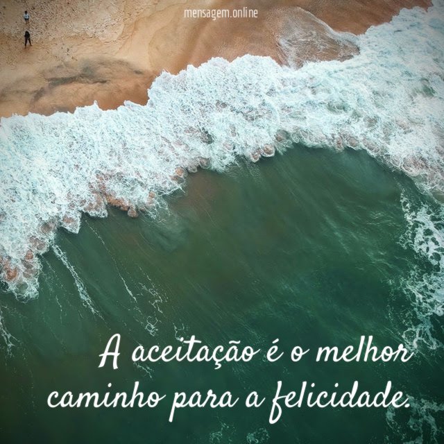 A aceitação é o melhor caminho para a felicidade