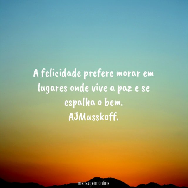 A felicidade prefere morar em lugares onde vive