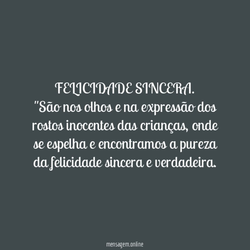 FELICIDADE SINCERA.