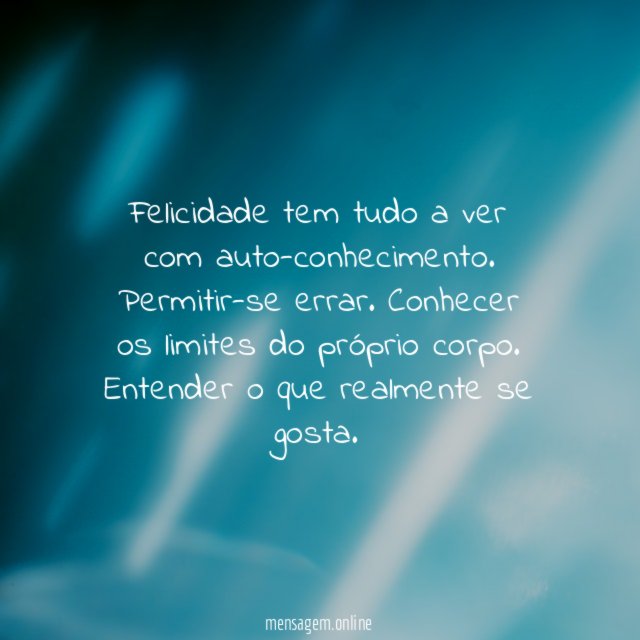 Felicidade tem tudo a ver com auto-conhecimento