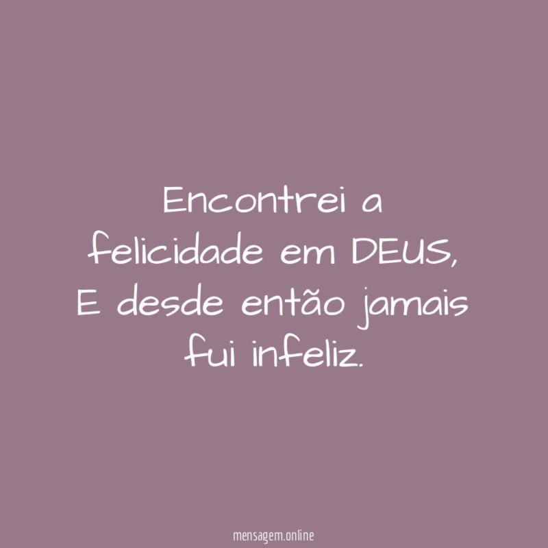 Encontrei a felicidade em DEUS