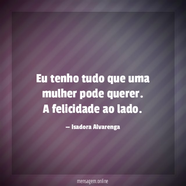 Eu tenho tudo que uma mulher pode querer