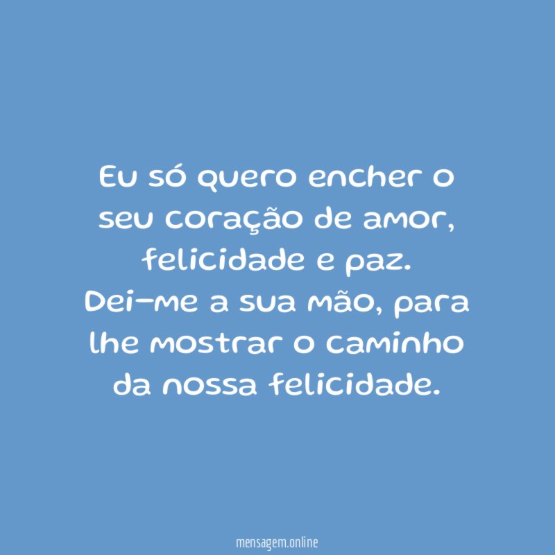Eu só quero encher o seu coração de amor