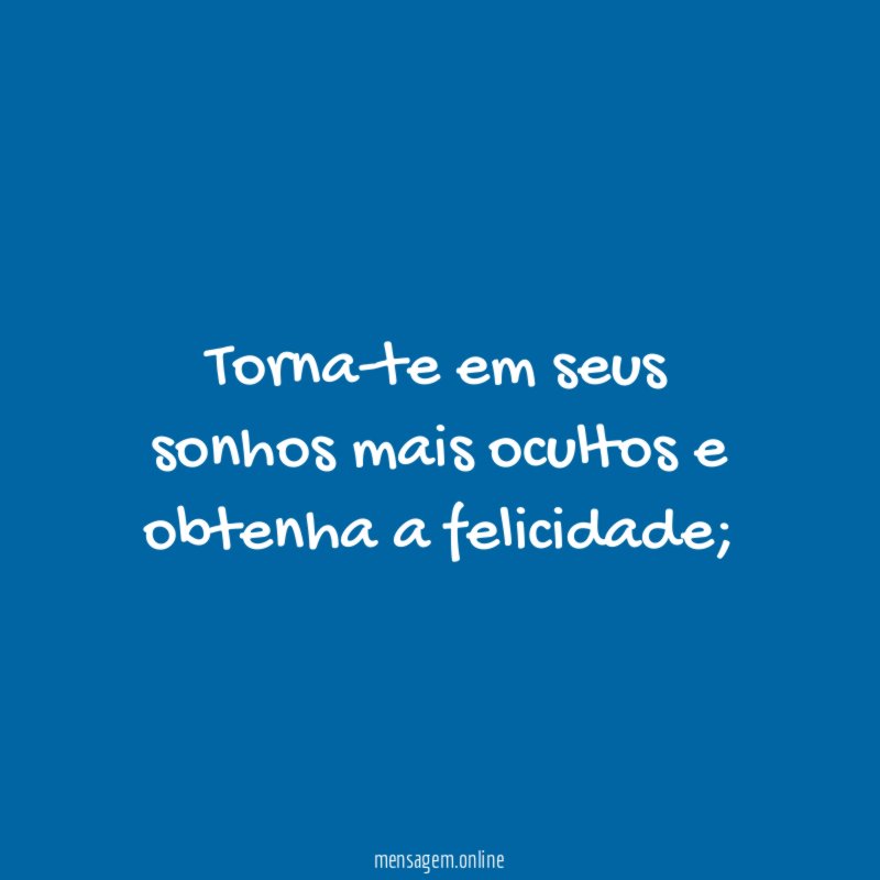 Torna-te em seus sonhos mais ocultos e obtenha a felicidade