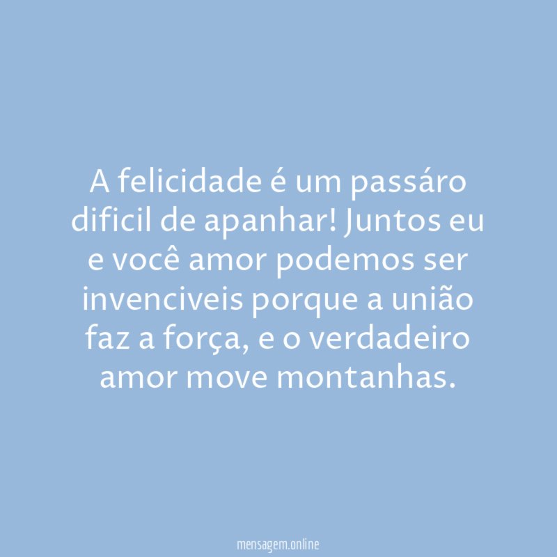 A felicidade é um passáro dificil de apanhar