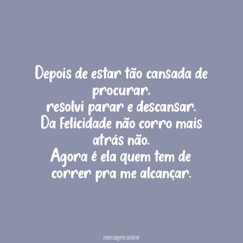Depois de estar tão cansada de procurar