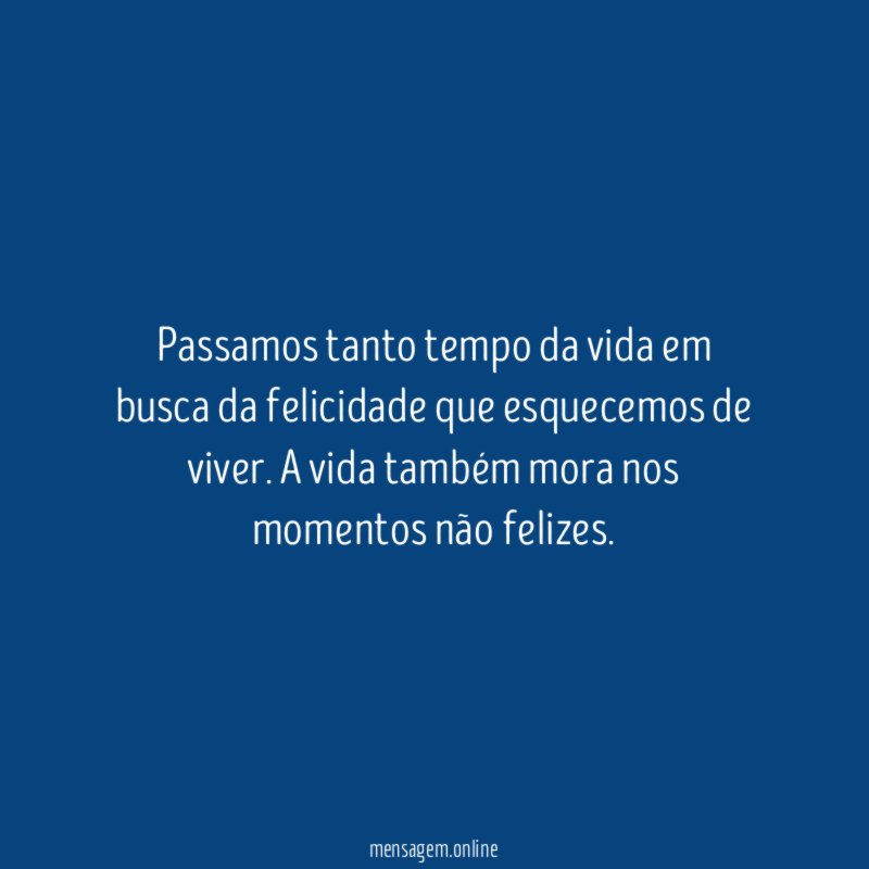 Passamos tanto tempo da vida em busca da