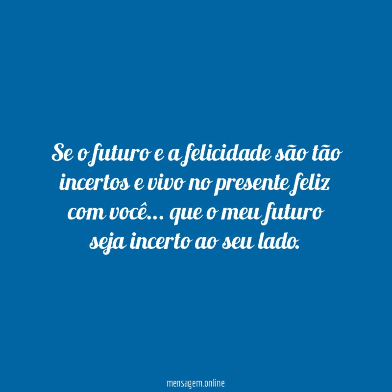 Se o futuro e a felicidade são tão