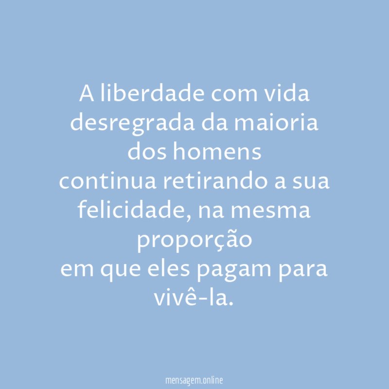 A liberdade com vida desregrada da maioria dos
