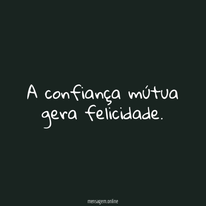 A confiança mútua gera felicidade