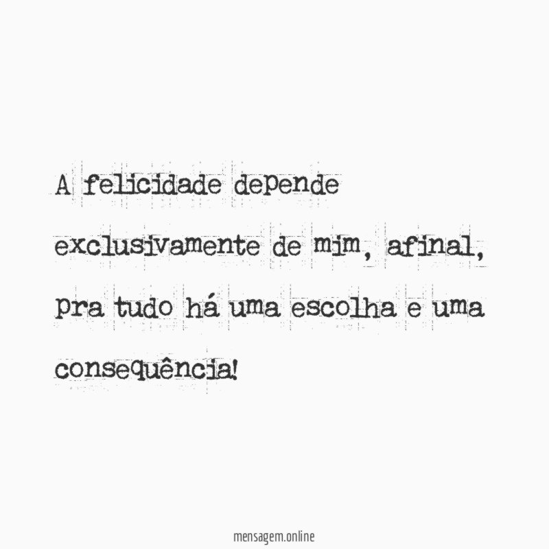 A felicidade depende exclusivamente de mim