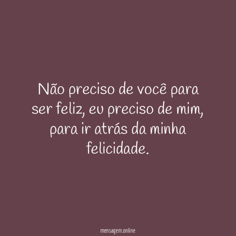Não preciso de você para ser feliz