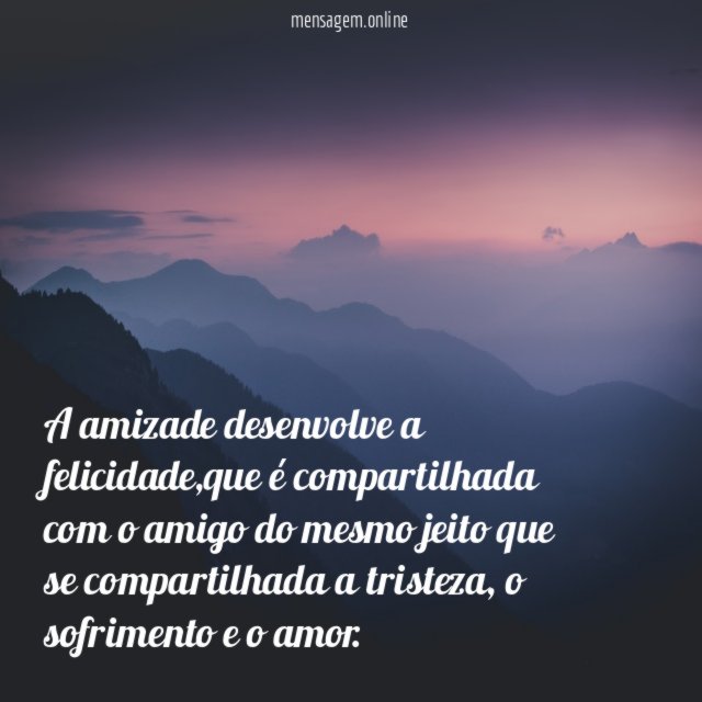 A amizade desenvolve a felicidade