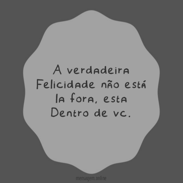A verdadeira Felicidade não está la fora