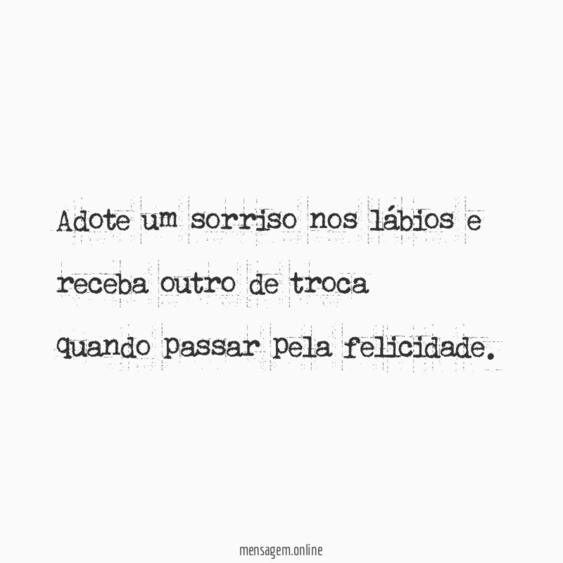Adote um sorriso nos lábios e receba outro