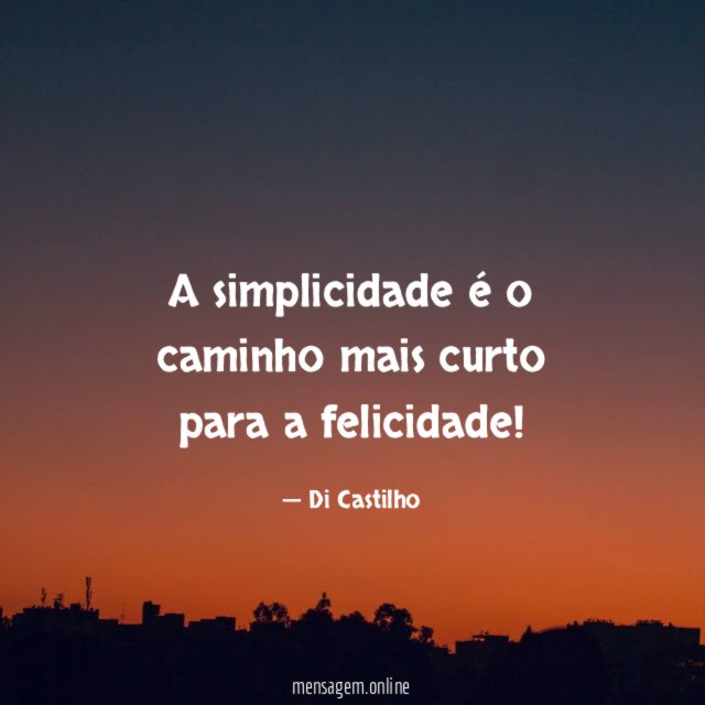 A simplicidade é o caminho mais curto para a felicidade