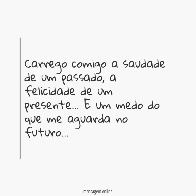 Carrego comigo a saudade de um passado