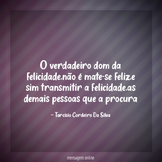 O verdadeiro dom da felicidade