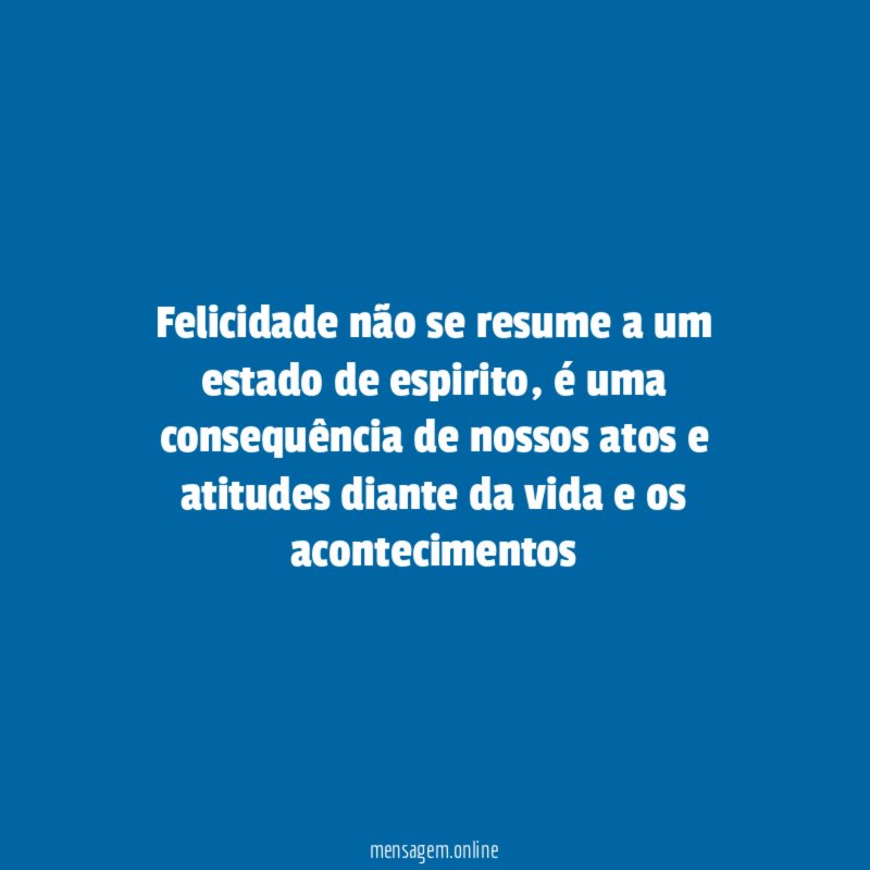 Felicidade não se resume a um estado de espirito