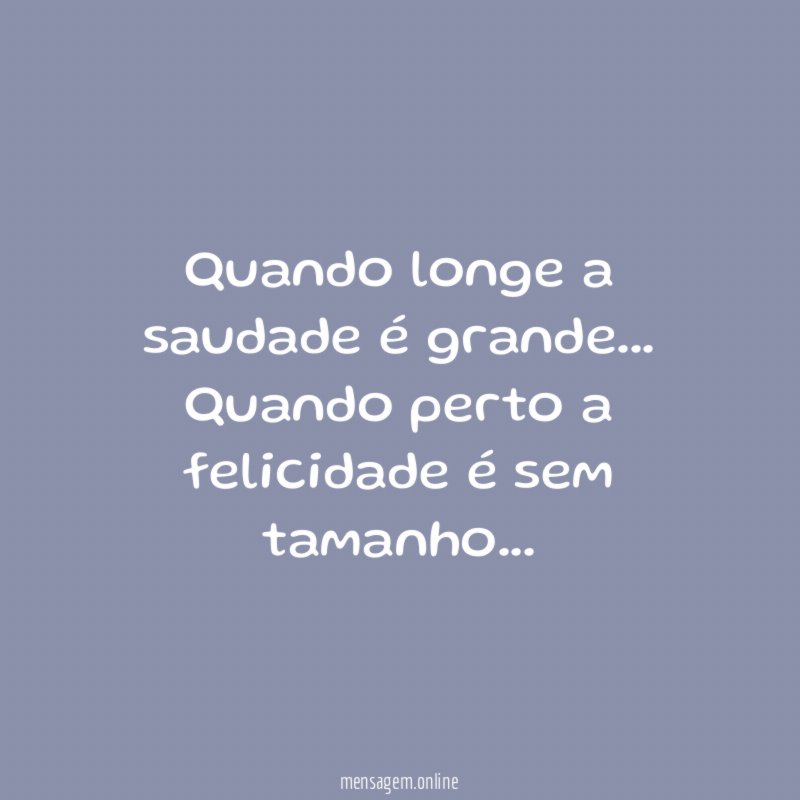 Quando longe a saudade é grande