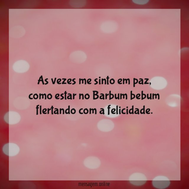 As vezes me sinto em paz