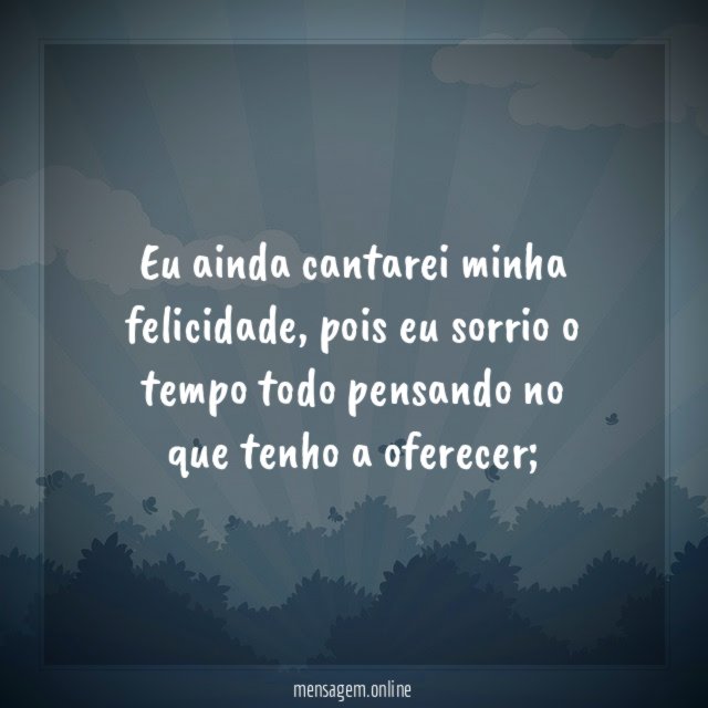 Eu ainda cantarei minha felicidade