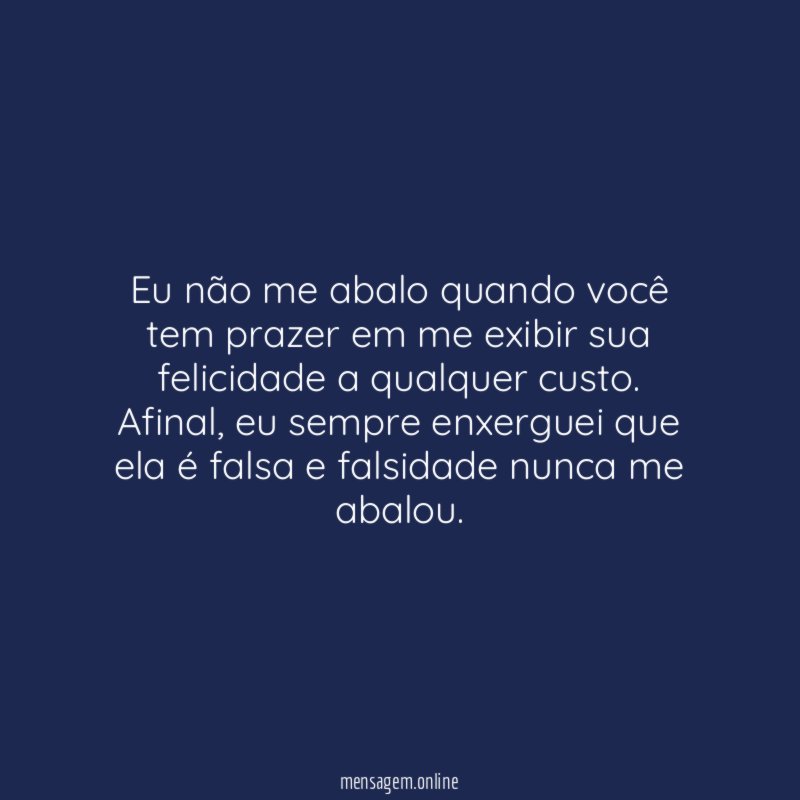Eu não me abalo quando você tem prazer