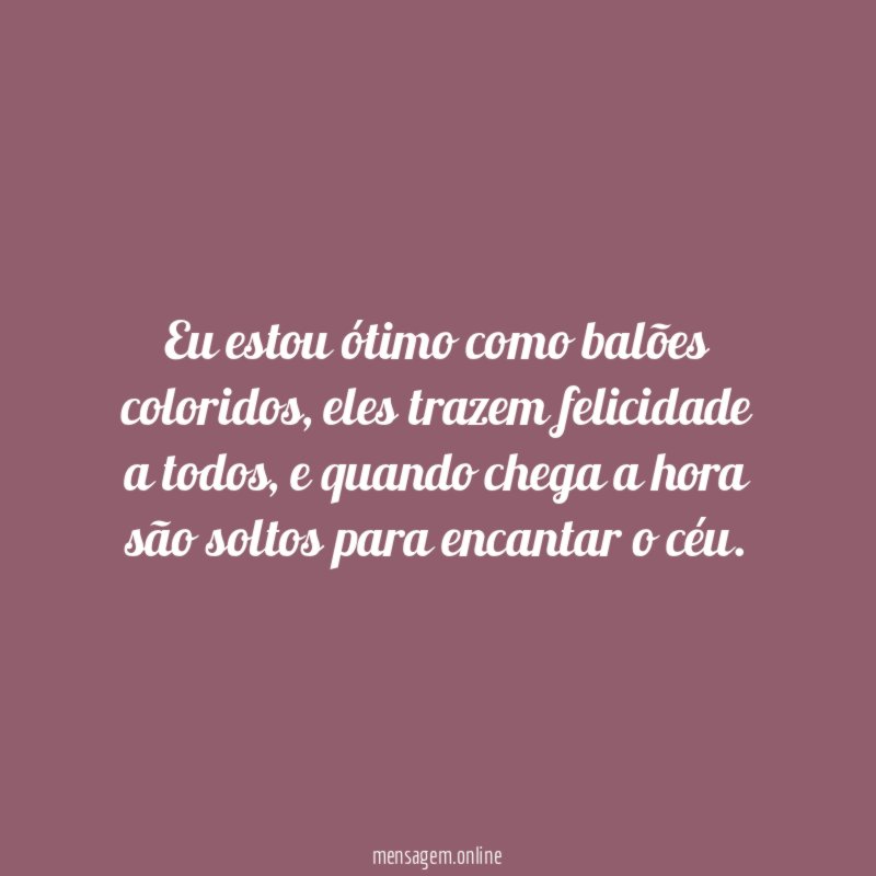 Eu estou ótimo como balões coloridos