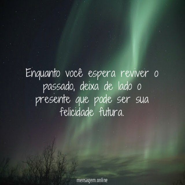 Enquanto você espera reviver o passado