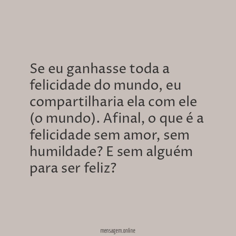 Se eu ganhasse toda a felicidade do mundo