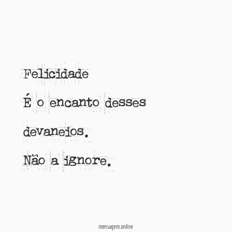 Felicidade É o encanto desses devaneios