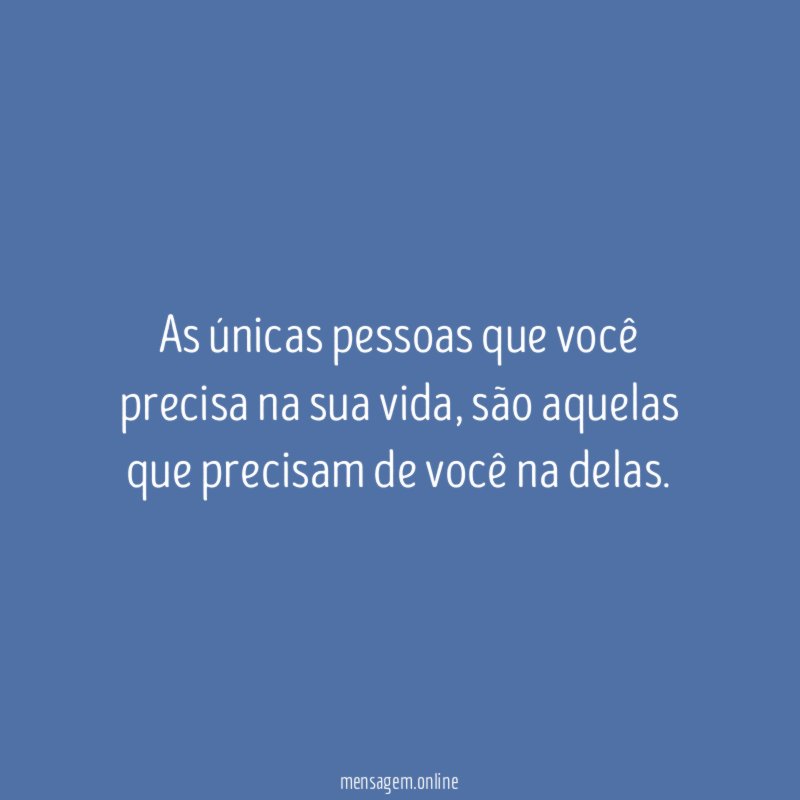 As únicas pessoas que você precisa na sua vida